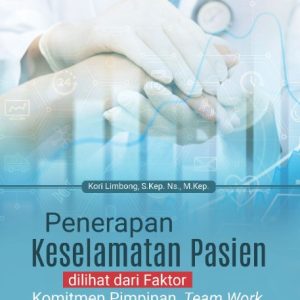Buku Penerapan Keselamatan Pasien dilihat dari Faktor Komitmen Pimpinan, Team Work, dan Kesadaran Individu