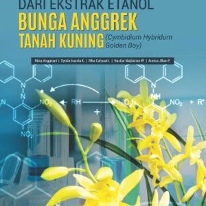 Buku Potensi Antioksidan Dari Ekstrak Etanol Bunga Anggrek Tanah Kuning (Cymbidium hybridum “Golden Boy”)