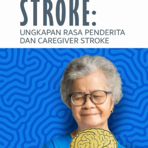 Buku Stroke: Ungkapan Rasa Penderita dan Caregiver Stroke