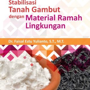 Buku Stabilisasi Tanah Gambut dengan Material Ramah Lingkungan
