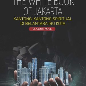 Buku The White Book of Jakarta Kantong-Kantong Spiritual di Belantara Ibu Kota