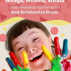 Buku Wiraga, Wirama, Wirasa dalam Penanaman Rasa Percaya Diri Anak Berkebutuhan Khusus