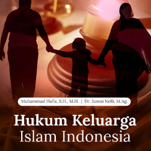 Buku Hukum Keluarga Islam Indonesia (Konsep Maslahah terhadap Perkembangan Hukum Keluarga Islam di Indonesia)