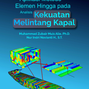 Buku Aplikasi Metode Elemen Hingga Pada Analisis Kekuatan Melintang Kapal