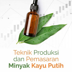 Buku Teknik Produksi dan Pemasaran Minyak Kayu Putih