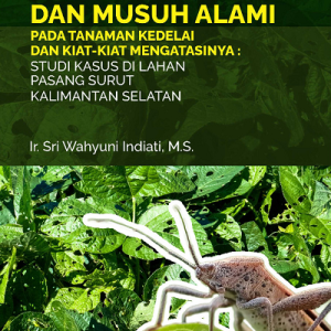 Buku Keanekaragaman Serangga Hama dan Musuh Alami Pada Tanaman Kedelai dan Kiat-Kiat Mengatasinya : Studi Kasus di Lahan Pasang Surut Kalimantan Selatan