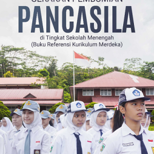 Buku Gerakan Pembumian Pancasila di Tingkat Sekolah Menengah (Buku Referensi Kurikulum Merdeka)