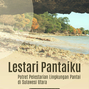 Buku Lestari Pantaiku Potret Pelestarian Lingkungan Pantai di Sulawesi Utara
