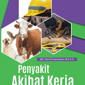 Buku Penyakit Akibat Kerja Bersumber Hewan (Zoonosis) dan Surveilans: Perspektif K3