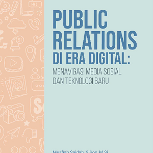Buku Public Relations di Era Digital: Menavigasi Media Sosial dan Teknologi Baru