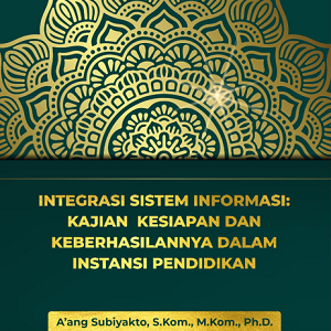 Buku Integrasi Sistem Informasi Kajian Kesiapan dan Keberhasilannya dalam Instansi Pendidikan