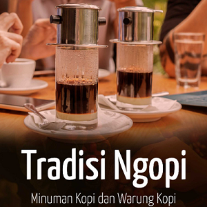 Buku Tradisi Ngopi Minuman Kopi dan Warung Kopi