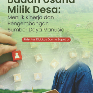 Buku Badan Usaha Milik Desa: Menilik Kinerja dan Pengembangan Sumber Daya Manusia