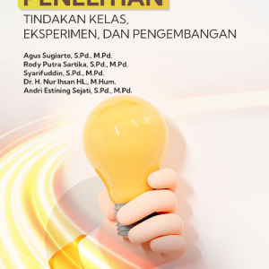Buku Metodologi Penelitian Tindakan Kelas, Eksperimen, dan Pengembangan