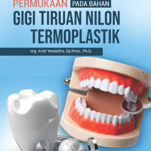 Buku Evaluasi Perlakuan Permukaan Pada Bahan Gigi Tiruan Nilon Termoplastik