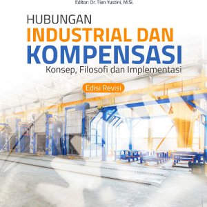Buku Hubungan Industrial dan Kompensasi Konsep, Filosofi dan Implementasi (Edisi Revisi)