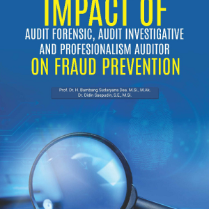 Buku Impact of Audit Forensic, Audit Investigative and Profesionalism Auditor on Fraud Prevention