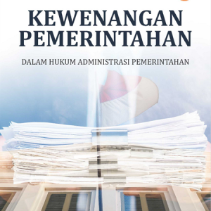 Buku Kewenangan Pemerintahan dalam Hukum Administrasi Pemerintahan