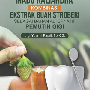 Buku Madu Kaliandra Kombinasi Ekstrak Buah Stroberi Sebagai Bahan Alternatif Pemutih Gigi
