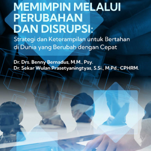 Buku Memimpin Melalui Perubahan dan Disrupsi: Strategi dan Keterampilan untuk Bertahan di Dunia yang Berubah dengan Cepat