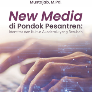 Buku New Media di Pondok Pesantren: Identitas dan Kultur Akademik yang Berubah