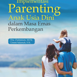 Buku Implementasi Parenting Anak Usia Dini dalam Masa Emas Perkembangan Anak
