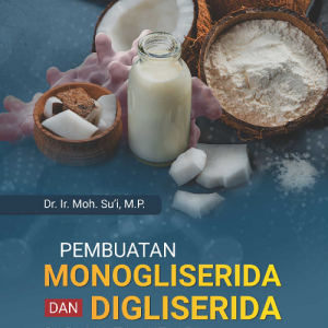 Buku Pembuatan Monogliserida dan Digliserida dari Santan Kelapa dengan Metode Enzimatis