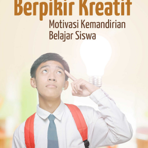 Buku Berpikir Kreatif Motivasi Kemandirian Belajar Siswa