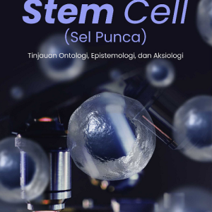 Buku Stem Cell (Sel Punca) Tinjauan Ontologi, Epistemologi, dan Aksiologi