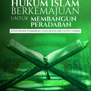 Buku Hukum Islam Berkemajuan untuk Membangun Peradaban: Konstruksi Pemikiran Hukum dalam Fatwa Tarjih