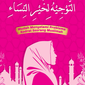 Buku At Taujihu Li Khoirinnisaa’i; Mudah Menyelami Problema Kodrat Seorang Muslimah