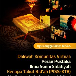 Buku Dakwah Komunitas Virtual: Peran Pustaka Ilmu Sunni Salafiyah Kenapa Takut Bid’ah (PISS KTB) dalam Mengkomunikasikan Pesan Islam di Media Virtual