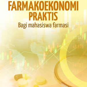 Buku Farmakoekonomi Praktis Bagi mahasiswa Farmasi
