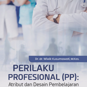 Buku Perilaku Profesional (PP): Atribut dan Desain Pembelajaran dalam Pendidikan Kedokteran