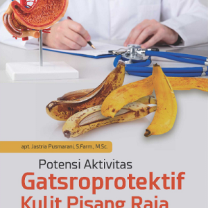 Buku Potensi Aktivitas Gastroprotektif Kulit Pisang Raja (Musa paradisiaca var.  sapientum)