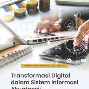 Buku Transformasi Digital dalam Sistem Informasi Akuntansi Optimalisasi Kepuasan Pengguna Sistem Informasi