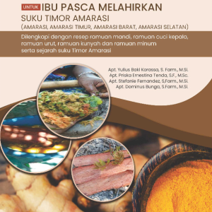 Monograf Etnofarmakologi Ramuan Tradisional untuk Ibu Pascamelahirkan Suku Timor Amarasi (Amarasi, Amarasi Timur, Amarasi Barat, Amarasi Selatan) dilengkapi dengan Resep Ramuan Mandi, Ramuan Cuci Kepala, Ramuan Urut, Ramuan Kunyah dan Ramuan Minum Serta Sejarah Suku Timor Amarasi