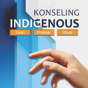 Buku Konseling Indigenous: Teori, Praktik, Riset