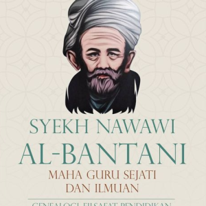 Buku Syaikh Nawawi Al-Bantani Maha Guru Sejati dan Ilmuan (Genealogi, Filsafat Pendidikan, Perempuan, dan Relasi Suami Istri)