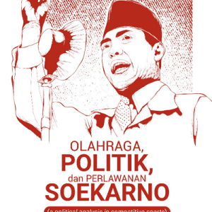 Buku Olahraga, Politik, dan Perlawanan Soekarno (a Polical Analysis in Compotitive Sports) Edisi Revisi