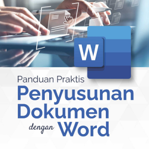 Buku Panduan Praktis Penyusunan Dokumen dengan Word