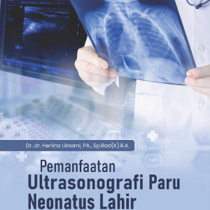 Buku Pemanfaatan Ultrasonografi Paru Neonatus Lahir Seksio Elektif dengan Meninjau Kadar β-Epithelial Sodium Channel dan Aquaporin-5