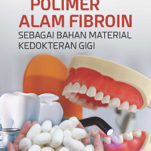 Buku Polimer Alam Fibroin Sebagai Bahan Material Kedokteran Gigi