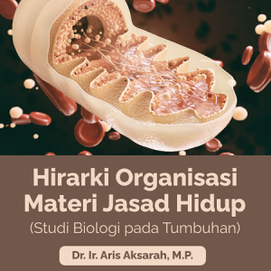 Buku Ajar Hirarki Organisasi Materi Jasad Hidup (Studi Biologi Pada Tumbuhan)