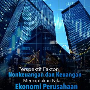 Buku Perspektif Faktor Nonkeuangan dan Keuangan Menciptakan Nilai Ekonomi Perusahaan