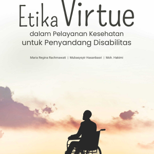 Buku Etika Virtue dalam Pelayanan Kesehatan untuk Penyandang Disabilitas