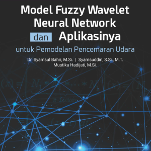 Monograf Model Fuzzy Wavelet Neural Network dan Aplikasinya Untuk Pemodelan Pencemaran Udara