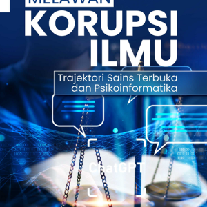 Buku Melawan Korupsi Ilmu Trajektori Sains Terbuka dan Psikoinformatika