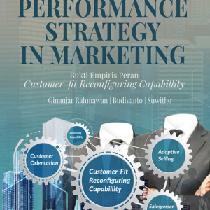 Buku Sales Performance Strategy in Marketing Bukti Empiris Peran Customer-Fit Reconfiguring Capability