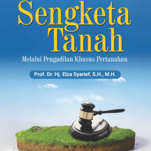 Buku Menuntuskan Sengketa Tanah Melalui Pengadilan Khusus Pertanahan